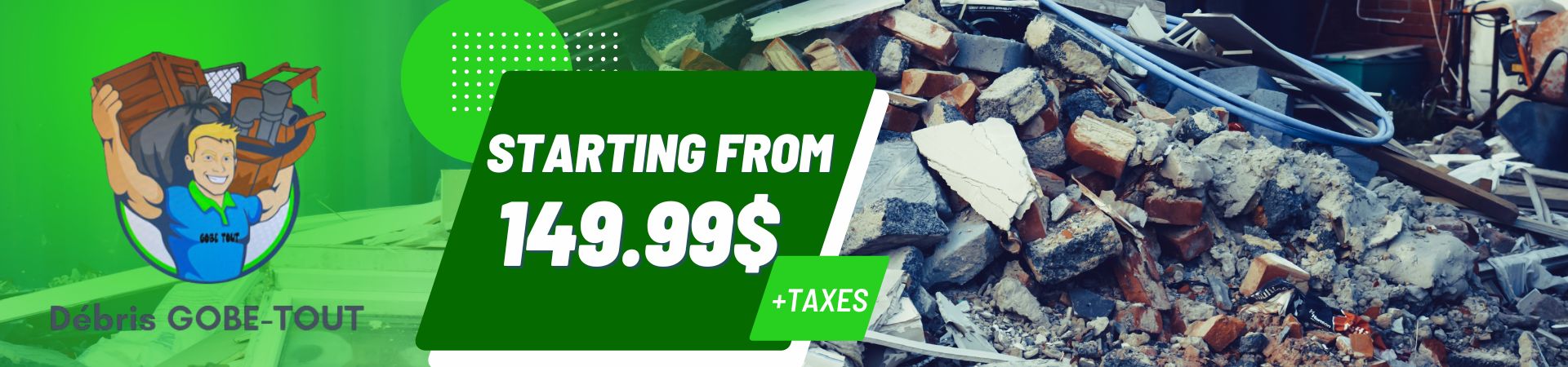 Junk removal from $149.99 + taxes – Gobe-Tout handles renovation debris in Montreal, Laval and beyond.