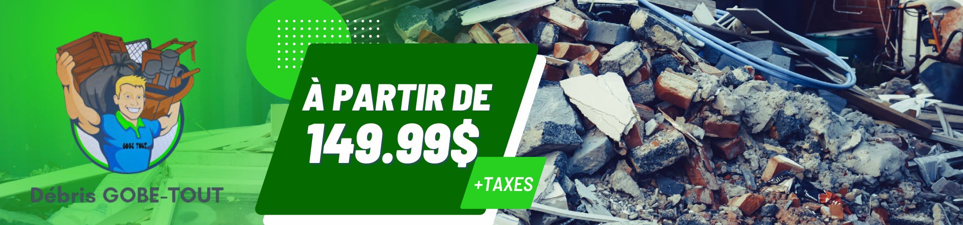 Service de débarras à partir de 149.99$ + taxes chez Gobe-Tout, incluant l’enlèvement de débris de construction à Montréal et Laval.